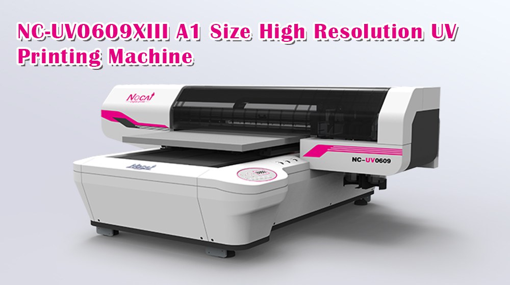 NC-UV0609XIII A1 Size High Resolution UV Printing Machine