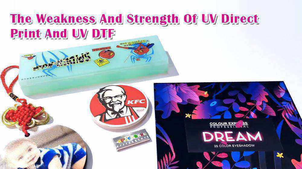 The Weakness And Strength Of UV Direct Print And UV DTF