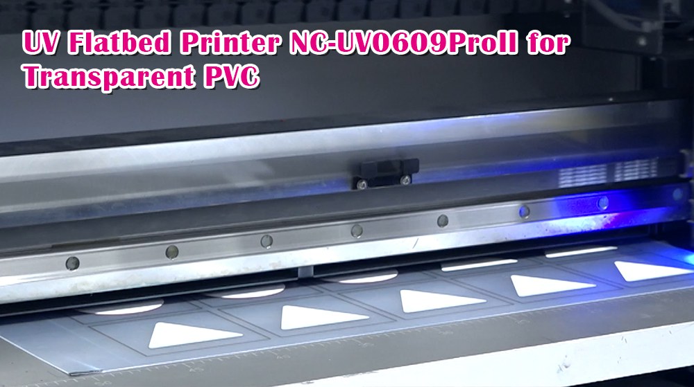 UV Flatbed Printer NC-UV0609ProII for Transparent PVC