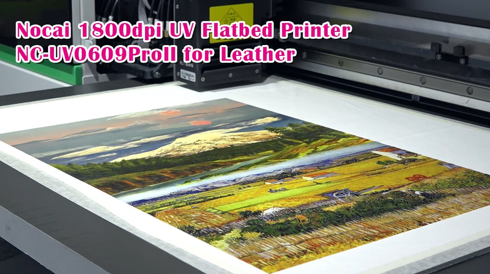 Nocai 1800dpi UV Flatbed Printer NC-UV0609ProII for Leather