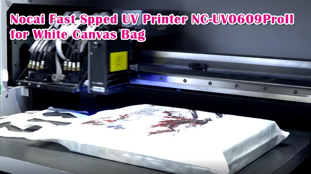 Nocai Fast Spped UV Printer NC-UV0609ProII for White Canvas Bag
