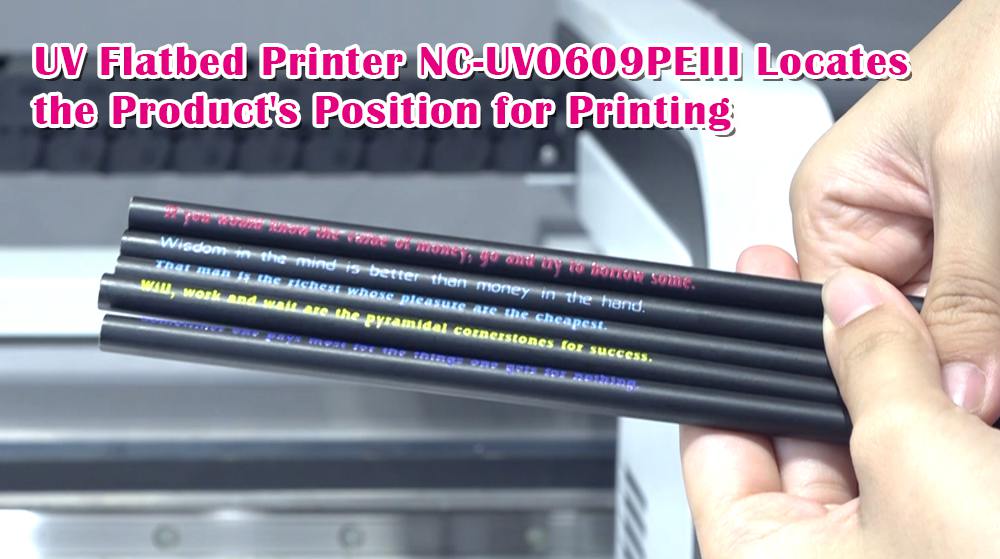 UV Flatbed Printer NC-UV0609PEIII Locates the Product's Position for Printing