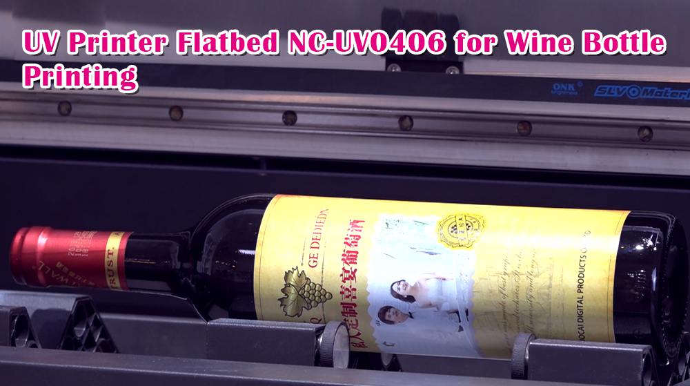 UV Printer Flatbed NC-UV0406 for Wine Bottle Printing
