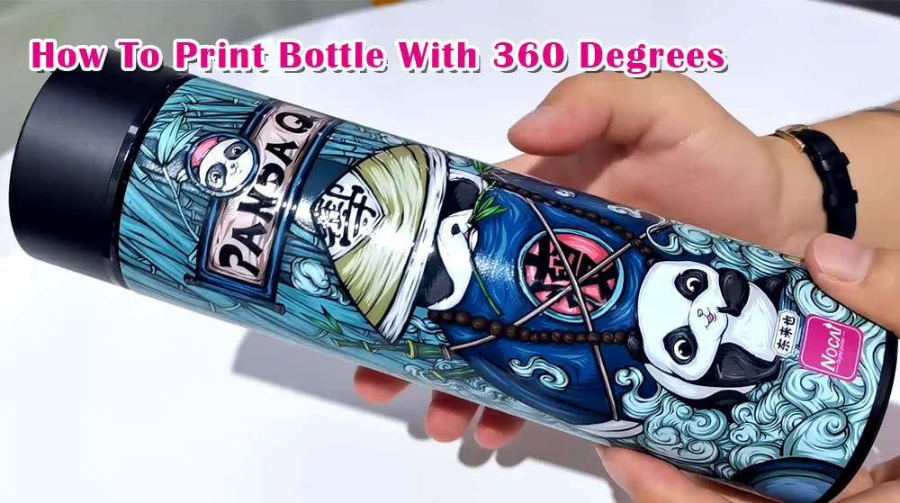 How To Print Bottle With 360 Degrees