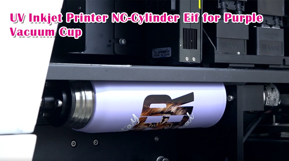 UV Inkjet Printer NC-Cylinder Eif for Purple Vacuum Cup