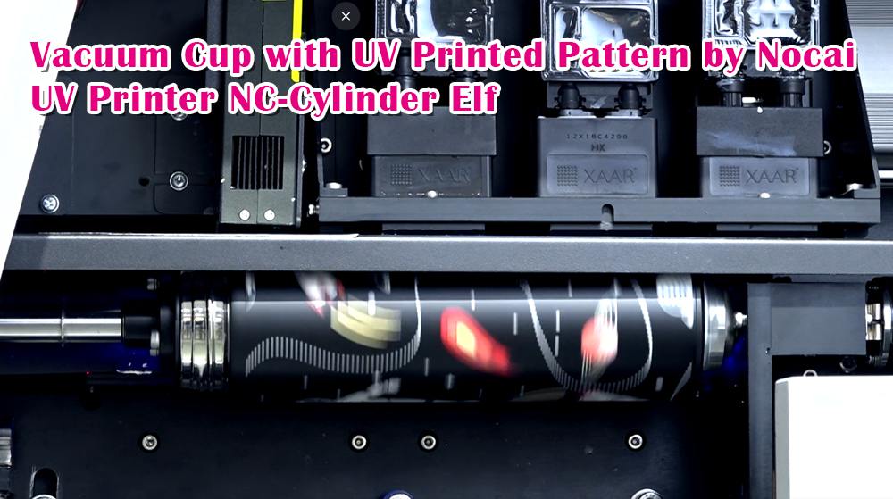Vacuum Cup with UV Printed Pattern by Nocai UV Printer NC-Cylinder Elf