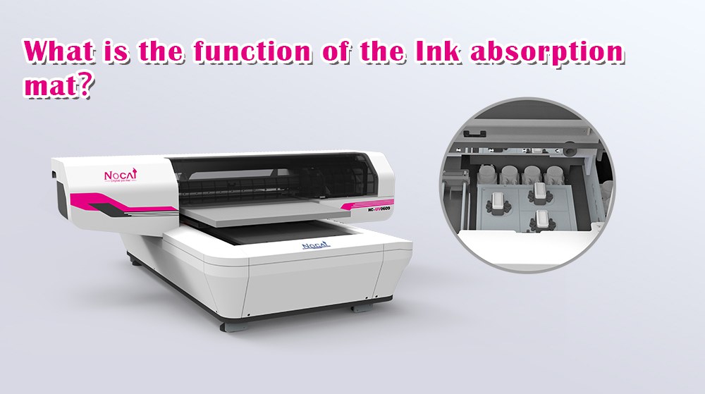 What Is The Function Of The Ink Absorption Mat？