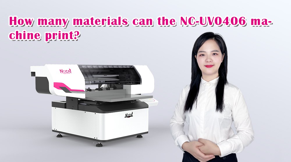 How Many Materials Can The NC-UV0406 Machine Print?