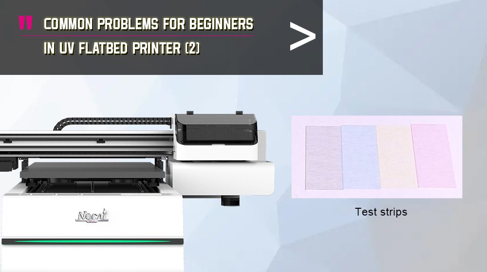Common Problems For Beginners In UV Flatbed Printer 2