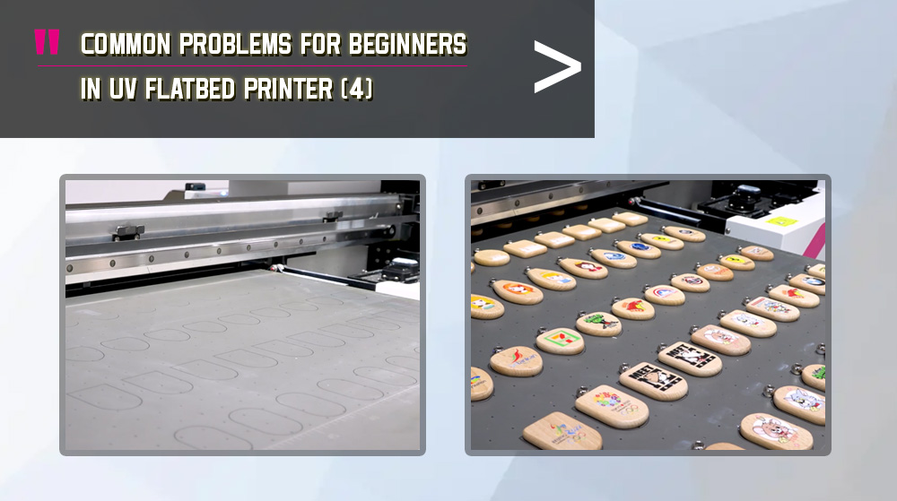 Common Problems For Beginners In UV Flatbed Printer 4