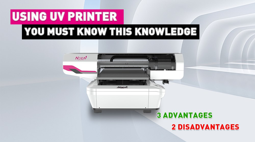 Using UV printer, you must know this knowledge
