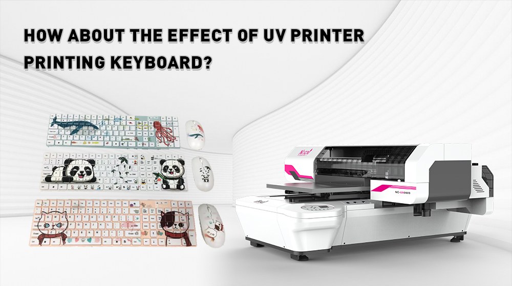 How about the effect of UV printer printing keyboard?