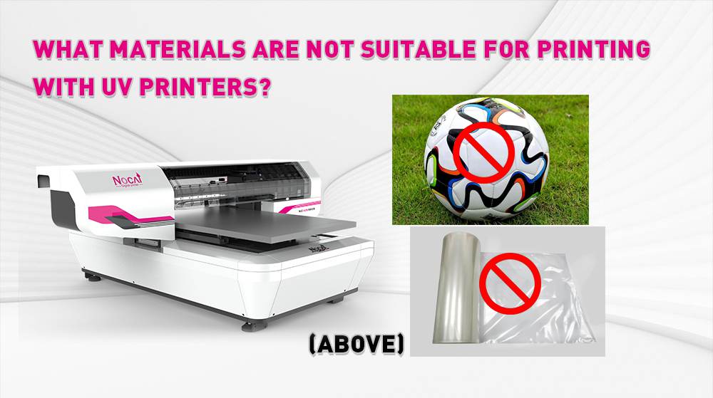 What Materials Are Not Suitable For Printing With UV Printers Above