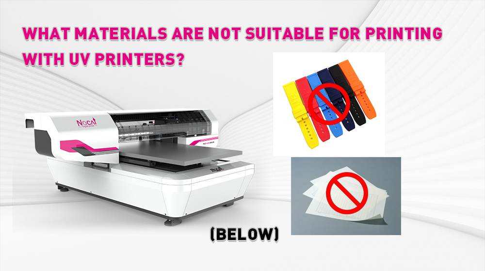 What Materials Are Not Suitable For Printing With UV Printers Below