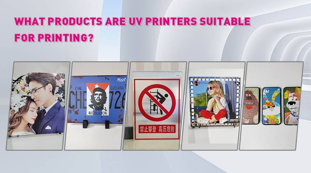 What Products Are UV Printer Suitable For Printing