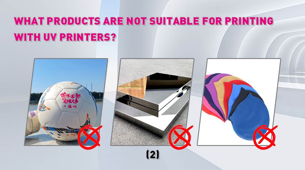 What Products Are Not Suitable For Printing With UV Printers-2