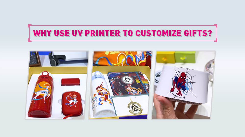 Why Use UV Printer to Customize Gifts