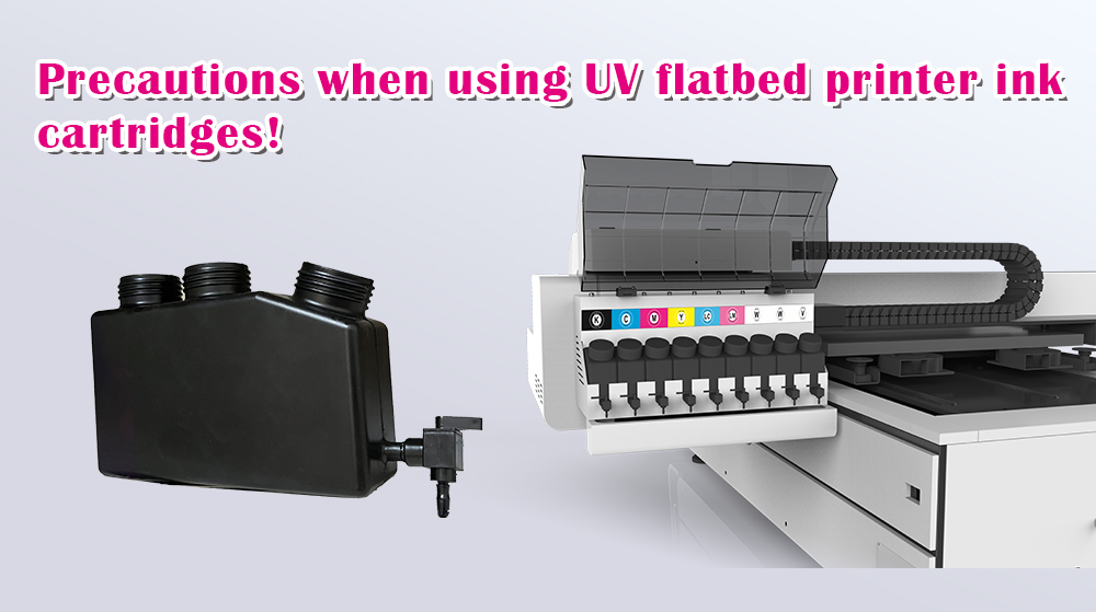 Precautions When Using UV Flatbed Printer Ink Cartridges