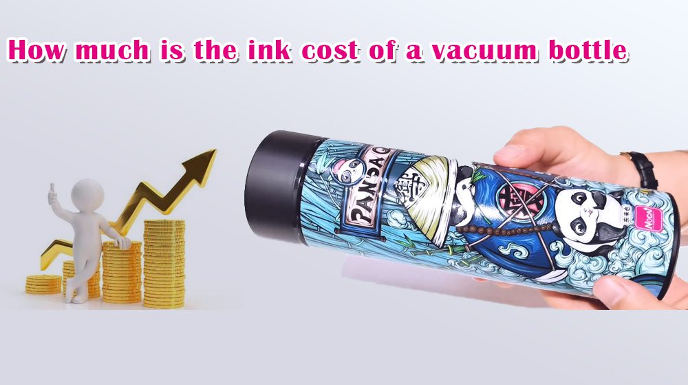 How Much Is The Ink Cost Of A Vacuum Bottle?