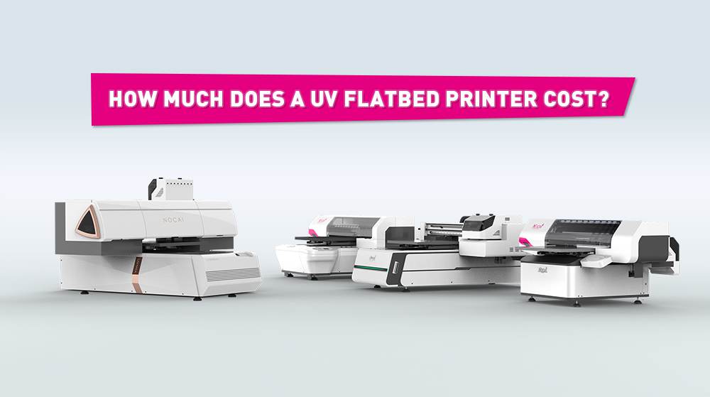 How Much Does A UV Flatbed Printer Cost