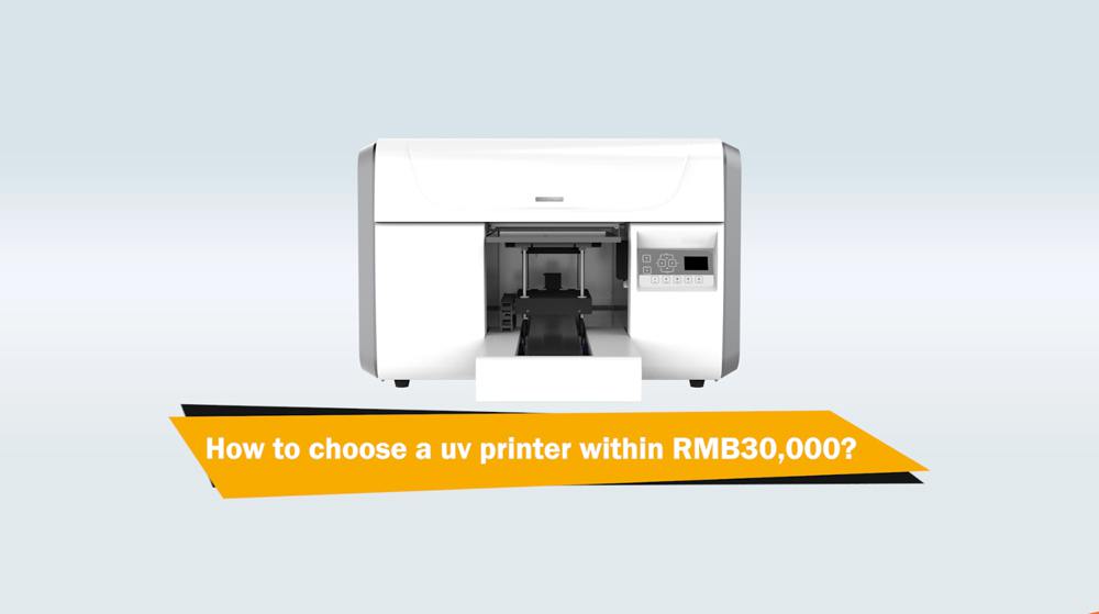 How To Choose A UV Printer Within RMB30000
