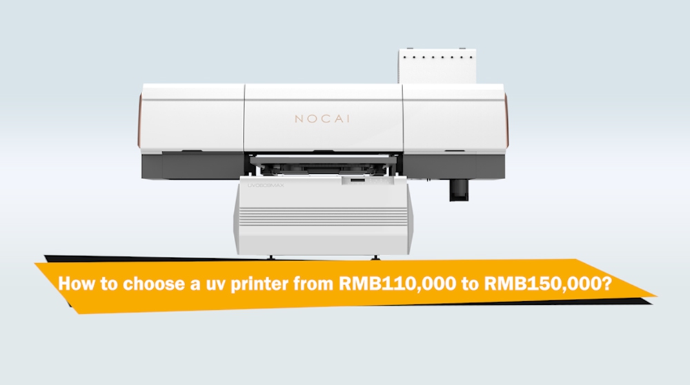 How To Choose A UV Printer From RMB110000 to RMB150000