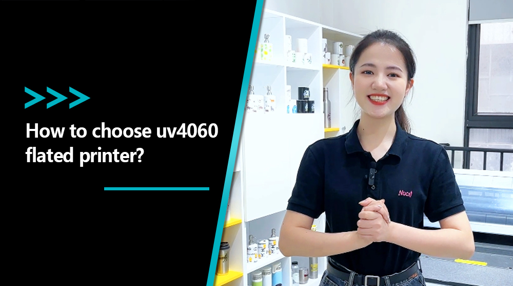 How To Choose UV 4060 Flatbed Printer