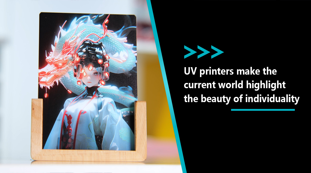 UV Printers Make The Current World Highlight The Beauty Of Individuality