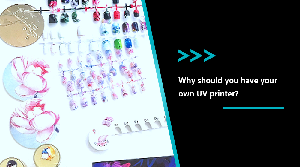 Why Should You Have Your Own UV Printer
