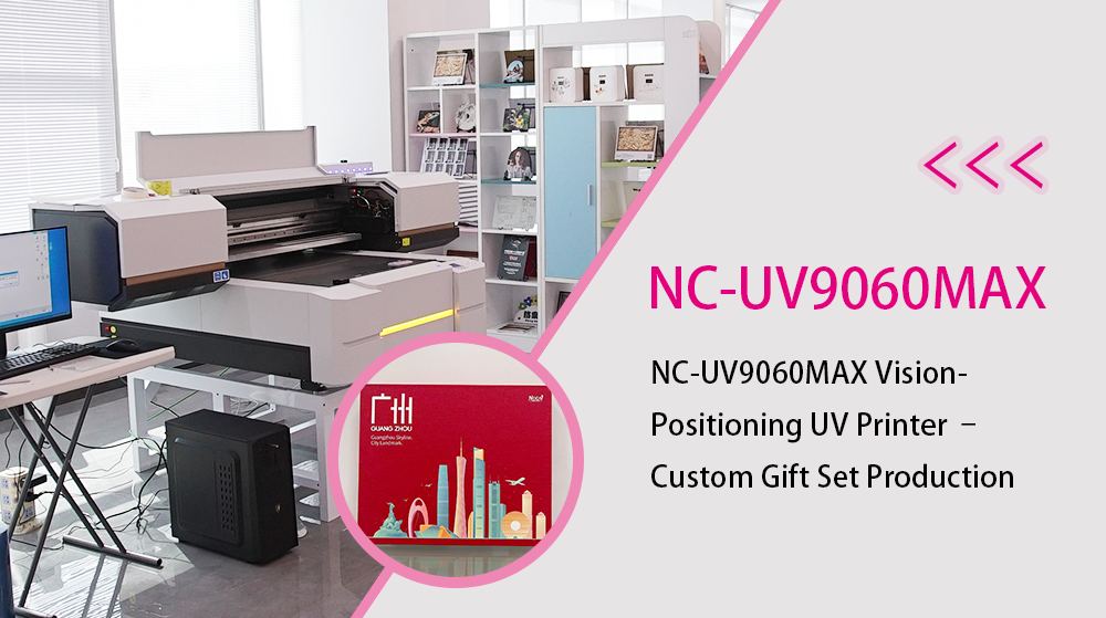 NC-UV9060MAX Vision-Positioning UV Printer – Custom Gift Set Production