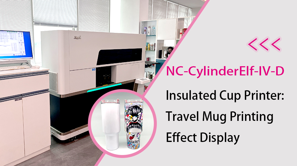 NC-CylinderElf-IV-D Insulated Cup Printer: Travel Mug Printing Effect Display
