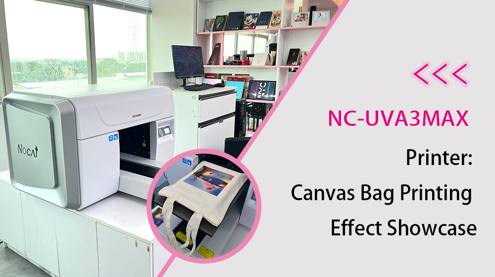 NC-UVA3MAX Printer: Canvas Bag Printing Effect Showcase