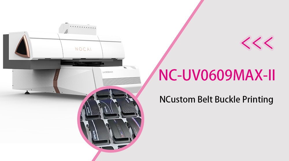 NC-UV0609MAX-II Custom Belt Buckle Printing